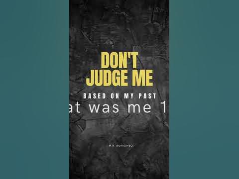 Don't Judge Me By My Past