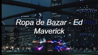 ropa de bazar - ed maverik [lyrics in english]