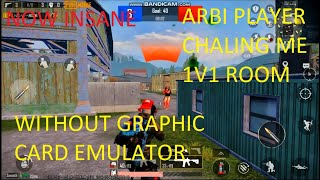 ROOM WITH ARBI PLAYER 1V1 IN EMULATOR CORE I5 3RD GENRATION WITHOUT GRAPHIC CARD