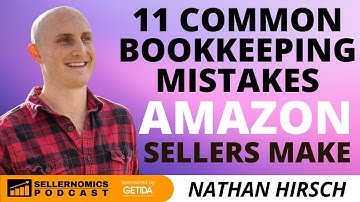 11 Common Bookkeeping Mistakes Amazon Sellers Make | Nathan Hirsch