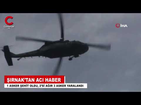 Şırnak’tan acı haber: 1 asker şehit oldu, 2’si ağır 3 asker yaralandı