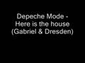 Depeche Mode - Here is the house (Gabriel & Dresden)