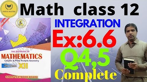 Exercise 6.6 class 12 math Q4 Q5 complete  || integration Math sindh board || chapter 6