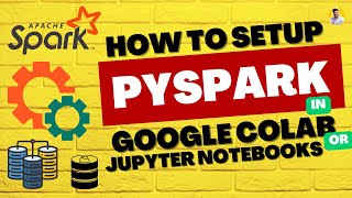 How to Setup PySpark on Google Colab and Jupyter Notebooks in 2 Minutes