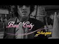 Bad City  Shogun