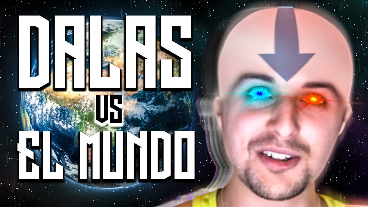 DALAS VS. EL MUNDO - YouTube TheDracerGx