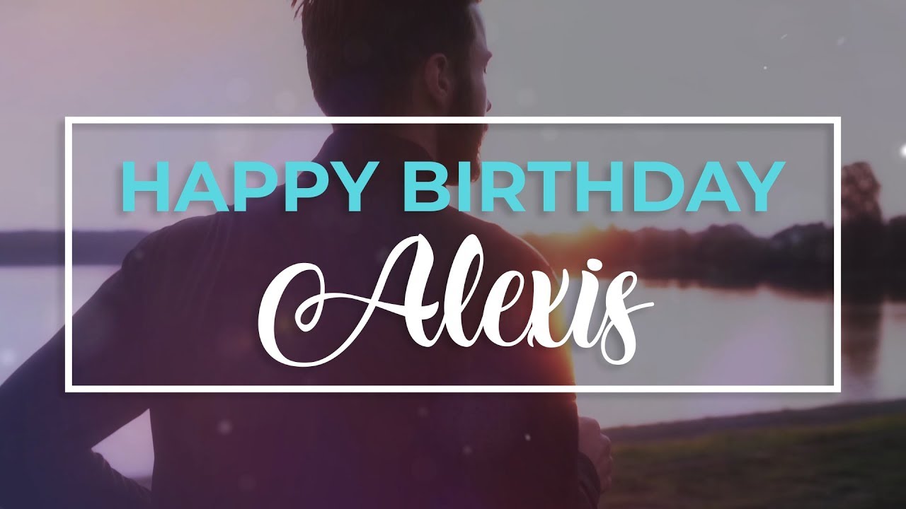 Happy Birthday Alexis 🎉 | Personalized Birthday wishes