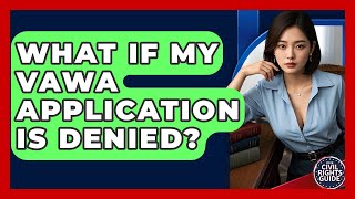 Download Lagu What If My VAWA Application Is Denied? - Your Civil Rights Guide MP3