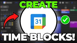 How to Create Time Blocks in Google Calendar