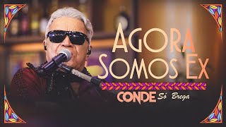 Download Lagu O Conde só Brega - Agora Somos Ex (Clipe Oficial) MP3 Download Lagu O Conde só Brega - Agora Somos Ex (Clipe Oficial) MP3