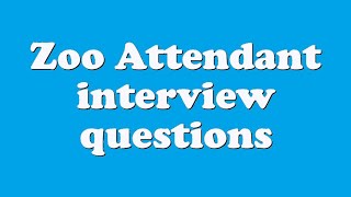 Zoo Attendant interview questions
