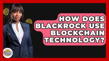 How Does BlackRock Use Blockchain Technology? - CryptoBasics360.com