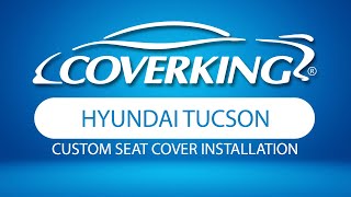 How to Install 2010-2015 Hyundai Tucson Custom Seat Covers | COVERKING® Car Seat Covers For Hyundai Tucson