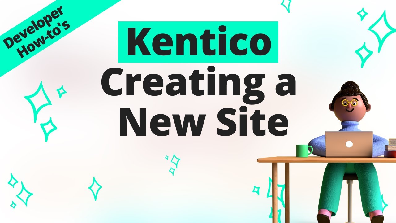 Kentico Creating a New Site – Xperience – Kentico’s Digital Experience Platform