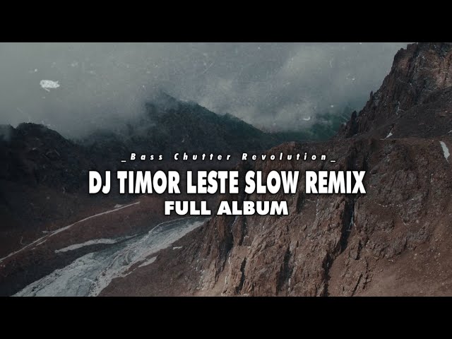 DJ TIMOR LESTE 🇹🇱 FULL ALBUM - SLOW REMIX - BASS CHUTTER REVOLUTION class=