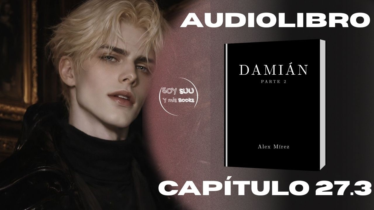 DAMIÁN2 | Cap27.3 | AUDIOLIBRO |Voz humana real |
