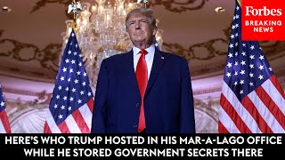 Here’s Who Trump Hosted In His Mar-A-Lago Office While He Stored Government Secrets There