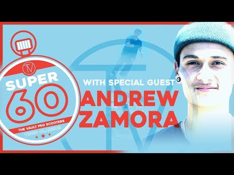 Super Sixty: Andrew Zamora ¦ The Vault Pro Scooters