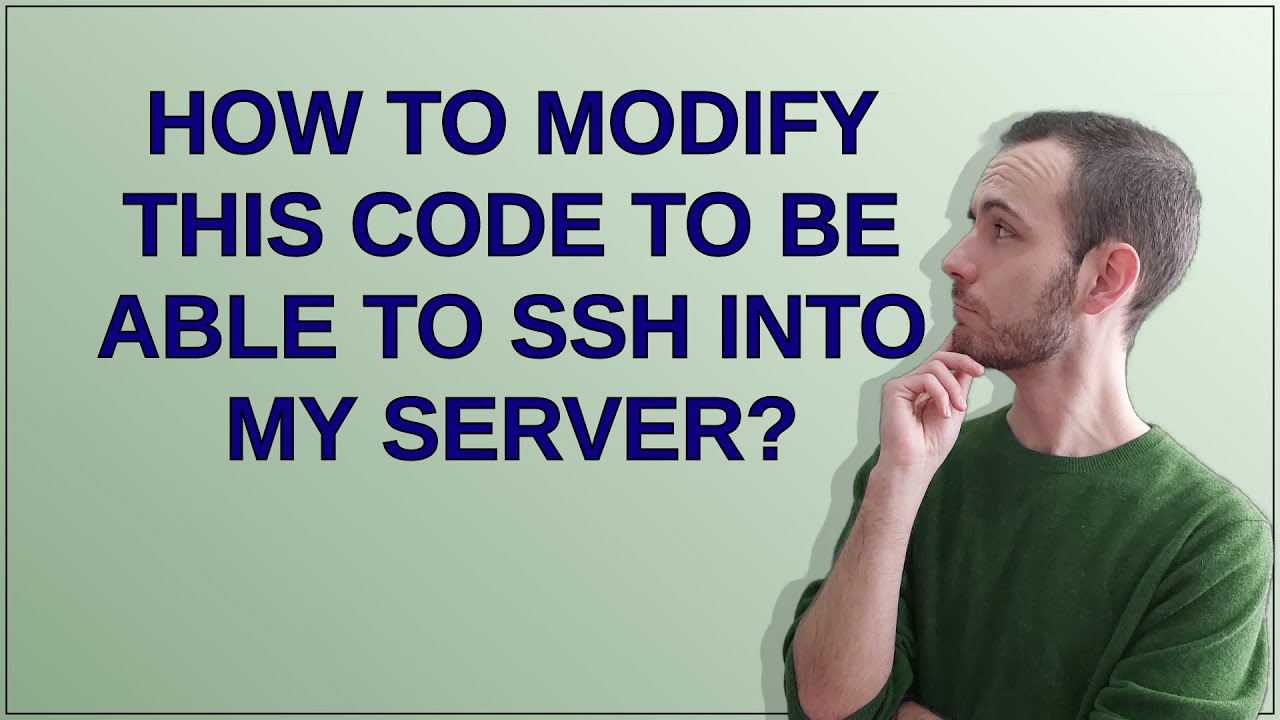 How to modify this code to be able to SSH into my server? - YouTube