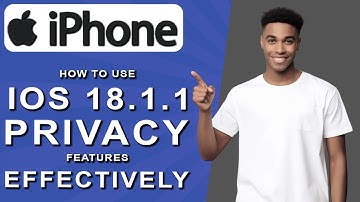 How to use ios 18.1.1 privacy features effectively (2024)