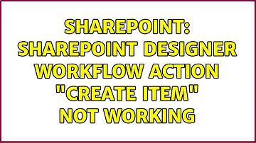 Sharepoint: SharePoint Designer workflow action "Create Item" not working (2 Solutions!!)