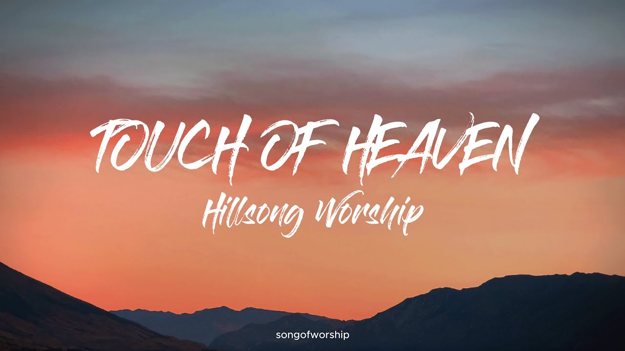 Touch of Heaven - Hillsong Worship (Lyrics)