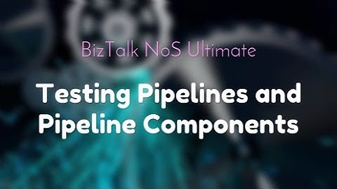 BizTalk NoS Ultimate: Testing Pipelines and Pipeline Components