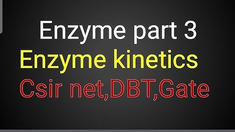 |csir net life science lecture  2019|Enzyme kinetics