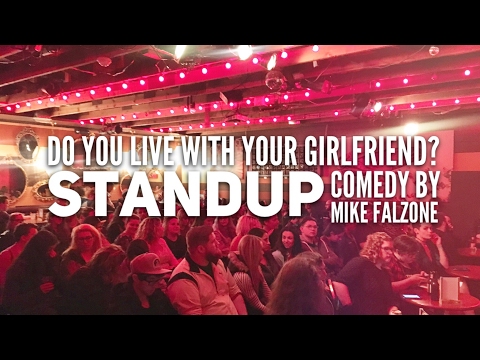 Do You Live With Your Girlfriend? - standup by Mike Falzone