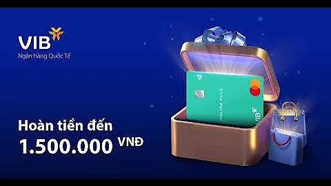 Thẻ Tín Dụng VIB | MỞ THẺ CHI TIÊU, HOÀN TIỀN X3