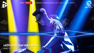 Lướt Sóng Đạp Mây Remix - Đi Về Đâu Đôi Bàn Chân Chai Sần Remix Tik Tok - Nhạc Vinahouse Cực Căng