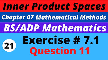 21. Q.11 Exercise 7.1 | Inner Product Spaces