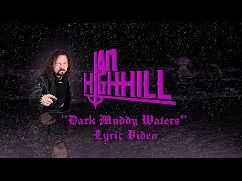 IAN HIGHHILL - DARK MUDDY WATERS (Lyric Video)