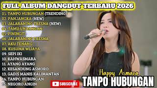 Tanpo Hubungan  Happy Asmara  Album Dangdut Trending Terbaru 2026