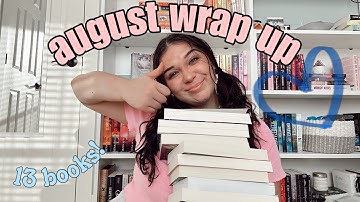 August Reading Wrap Up | talking about the 13 books i read this month and my opinions on them