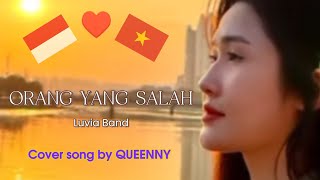 ORANG YANG SALAH ( Cover by QUEENNY)