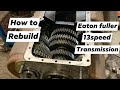 How to rebuild a 13 speed eaton fuller transmission (part 1)