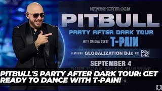 Pitbull's Party After Dark Tour T Pain Joins for Epic Showdown! Check Out All Dates Now!
