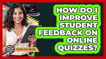 How Do I Improve Student Feedback on Online Quizzes?