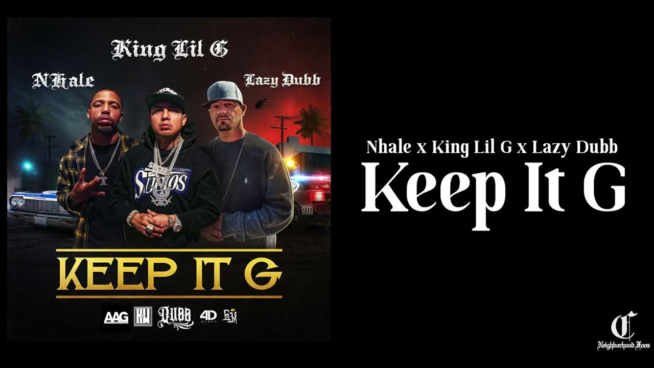 Lazy Dubb x King Lil G x Nhale Keep It G (GMix) YouTube