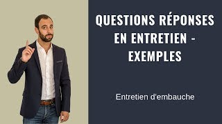 QUESTIONS RÉPONSES EN ENTRETIEN - EXEMPLES