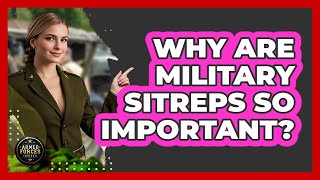 Why Are Military SITREPs So Important - Armed Forces Insider