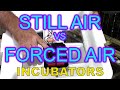 INCUBATORS - STILL AIR VS FORCED AIR / Modifying the still air incubator