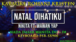 Video thumbnail of "NATAL DIHATIKU NADA WANITA | KARAOKE ROHANI KRISTEN, LIRIK, HD| PSR-SX900"