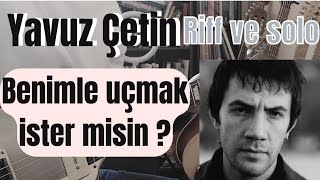 Yavuz Çetin - Benimle Uçmak İster Misin Riff Ve Solo Dersi