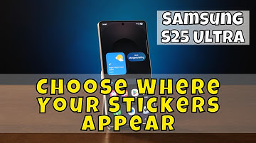 Samsung S25 Ultra Choose Where Your Stickers Appear- Above Keyboard/Text Area