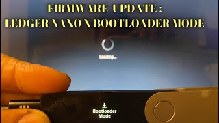 FIRMWARE  UPDATE : LEDGER NANO X BOOTLOADER MODE  NOVEMBER 24, 2022