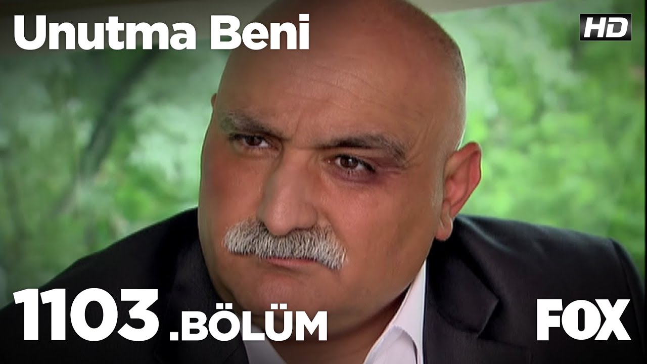 Unutma Beni 1103. Bölüm