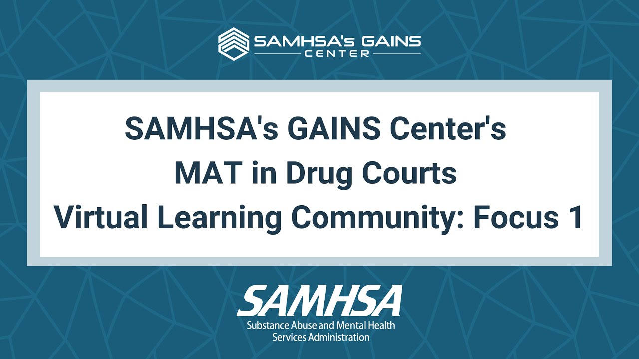 SAMHSA's GAINS Center's MAT in Drug Courts Virtual Learning Community