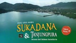 Asal Usul Nama Tanjungpura dan Sukadana - Pulau Kalimantan